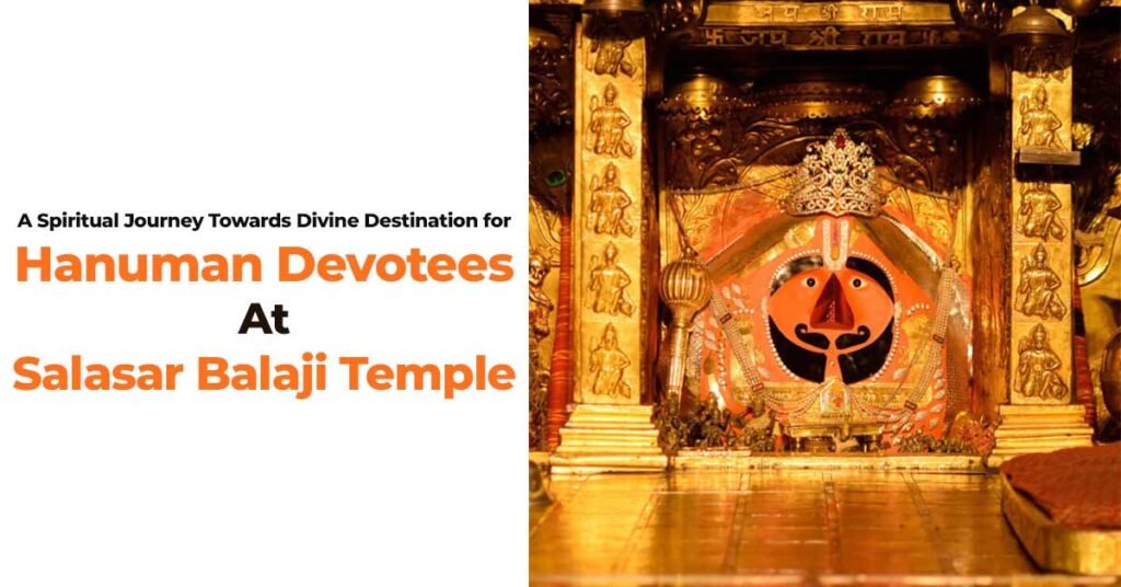 A Spiritual Journey Towards Divine Destination for Hanuman Devotees at Salasar Balaji Temple