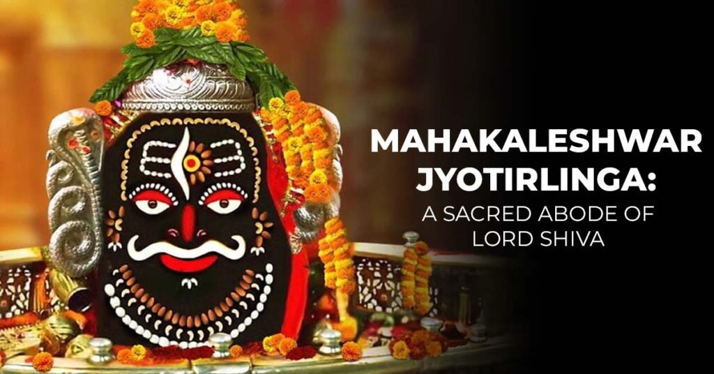 Mahakaleshwar Jyotirlinga A Sacred Abode Of Lord Shiva