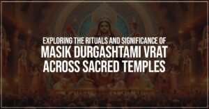 Exploring The Rituals And Significance Of Masik Durgashtami Vrat Across Sacred Temples